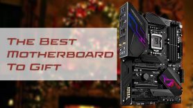Best Motherboard to Gift This Holiday