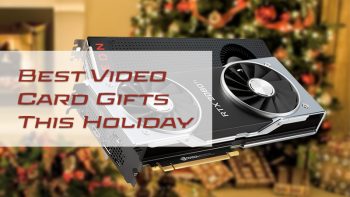 Best Video Card Gifts This Holiday